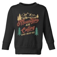 Mountains Are Calling And I Must Go Toddler Sweatshirt