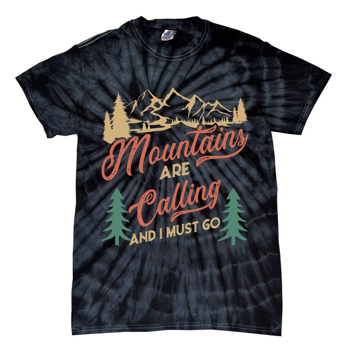 Mountains Are Calling And I Must Go Tie-Dye T-Shirt