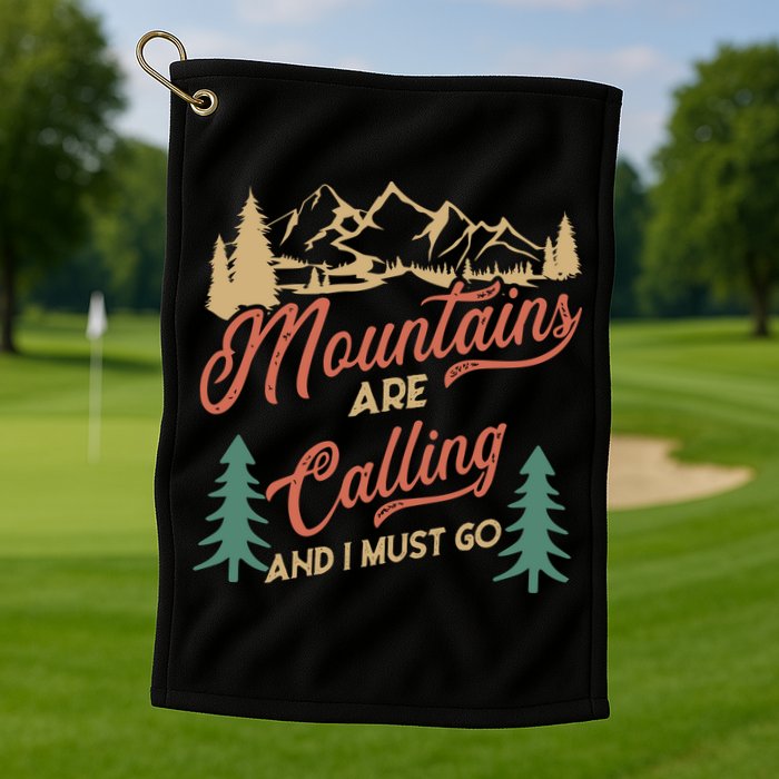 Mountains Are Calling And I Must Go Golf Towel