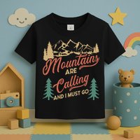 Mountains Are Calling And I Must Go Toddler T-Shirt