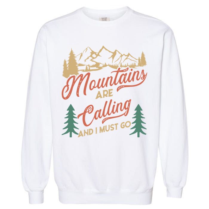 Mountains Are Calling And I Must Go Garment-Dyed Sweatshirt