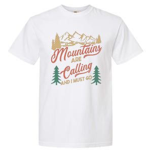 Mountains Are Calling And I Must Go Garment-Dyed Heavyweight T-Shirt