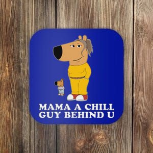 Mama A Chill Guy Behind You Gen Z Coaster