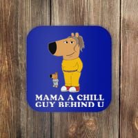 Mama A Chill Guy Behind You Gen Z Coaster