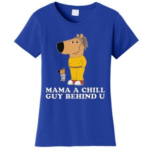 Mama A Chill Guy Behind You Gen Z Women's T-Shirt