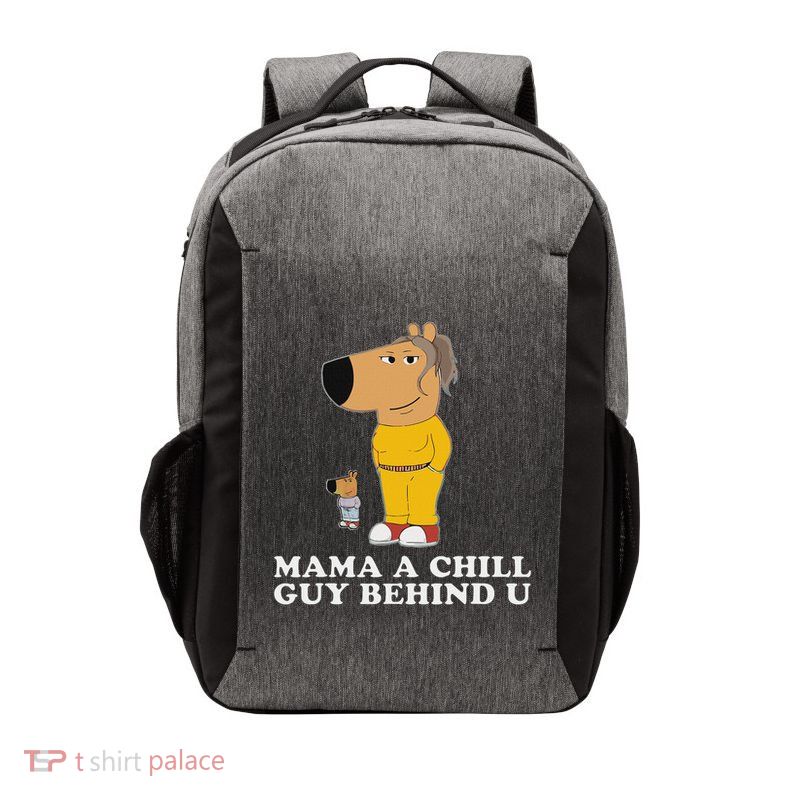 Mama A Chill Guy Behind You Gen Z Vector Backpack
