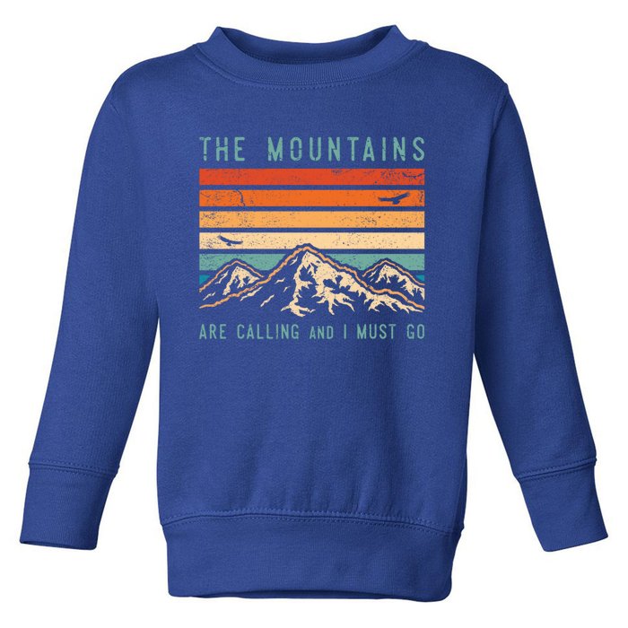 Mountains Are Calling And I Must Go Retro Vintage 80s Mountain Gift Toddler Sweatshirt