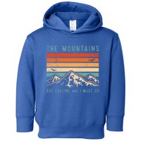 Mountains Are Calling And I Must Go Retro Vintage 80s Mountain Gift Toddler Hoodie