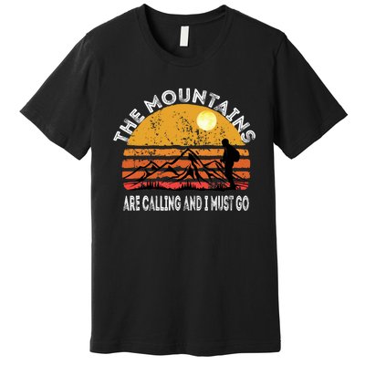 Mountains Are Calling I Must Go Retro Vintage Lovers Hiking Premium T-Shirt