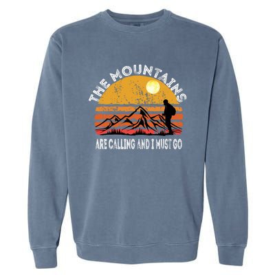 Mountains Are Calling I Must Go Retro Vintage Lovers Hiking Garment-Dyed Sweatshirt