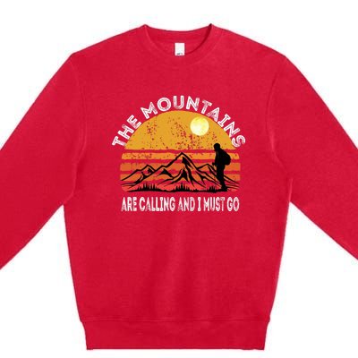 Mountains Are Calling I Must Go Retro Vintage Lovers Hiking Premium Crewneck Sweatshirt