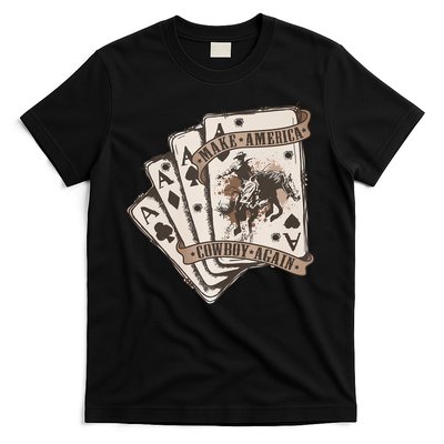 Make America Cowboy Again Western Cowboy Poker Funny Donald Trump Quote T-Shirt