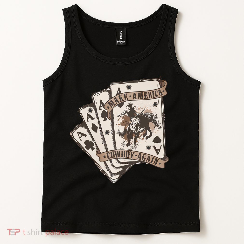 Make America Cowboy Again Western Cowboy Poker Funny Donald Trump Quote Tank Top
