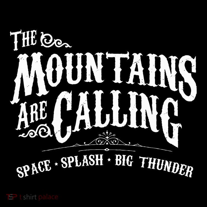 Mountains Are Calling Space Splash Big Thunder Theme Park Tall T-Shirt