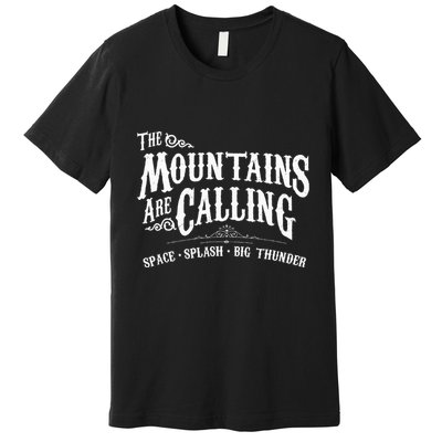 Mountains Are Calling Space Splash Big Thunder Theme Park Premium T-Shirt
