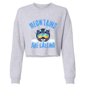 Meowtains Are Calling Funny Ski Cat Lovers Skiing Gift Cropped Pullover Crew