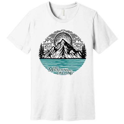 Mountains Are Calling Outdoor Adventure Graphic Premium T-Shirt