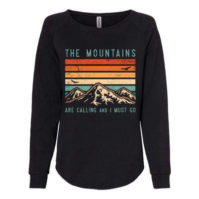 Mountains Are Calling And I Must Go Retro Vintage 80s Mountain Gift Womens California Wash Sweatshirt