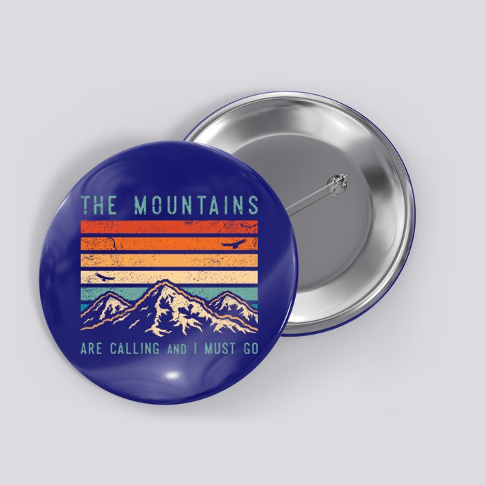 Mountains Are Calling And I Must Go Retro Vintage 80s Mountain Gift Button