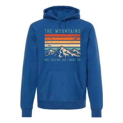 Mountains Are Calling And I Must Go Retro Vintage 80s Mountain Gift Premium Hoodie