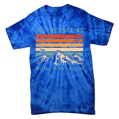 Mountains Are Calling And I Must Go Retro Vintage 80s Mountain Gift Tie-Dye T-Shirt