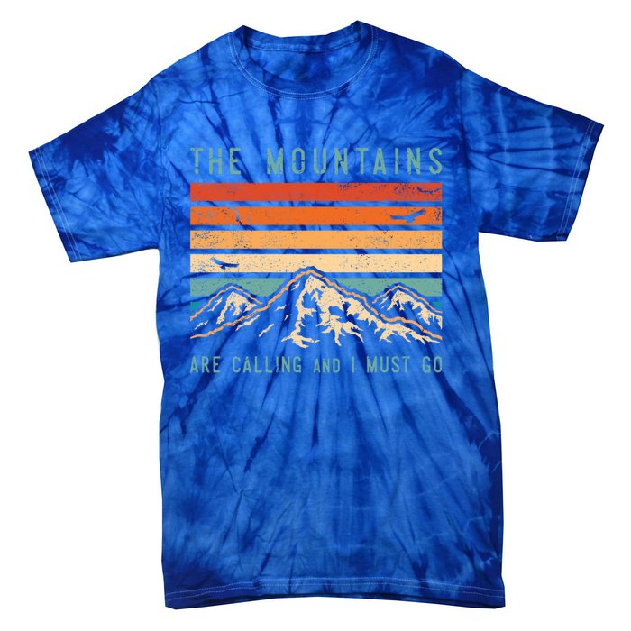 Mountains Are Calling And I Must Go Retro Vintage 80s Mountain Gift Tie-Dye T-Shirt