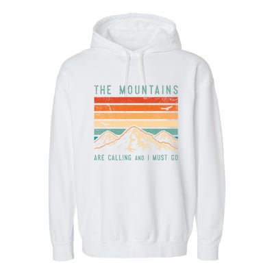 Mountains Are Calling And I Must Go Retro Vintage 80s Mountain Gift Garment-Dyed Fleece Hoodie