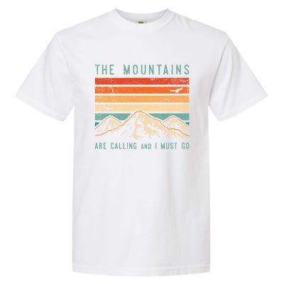 Mountains Are Calling And I Must Go Retro Vintage 80s Mountain Gift Garment-Dyed Heavyweight T-Shirt