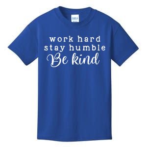 Motivating And Cute Work Hard Stay Humble Be Kind Design Funny Gift Kids T-Shirt