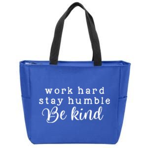 Motivating And Cute Work Hard Stay Humble Be Kind Design Funny Gift Zip Tote Bag