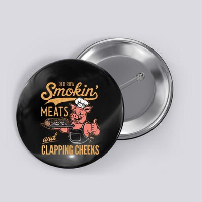 Meats And Clapping Cheeks Bbq Old Row Smokin Funny Button