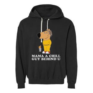 Mama A Chill Guy Behind You Funny Gen Z Humour Garment-Dyed Fleece Hoodie