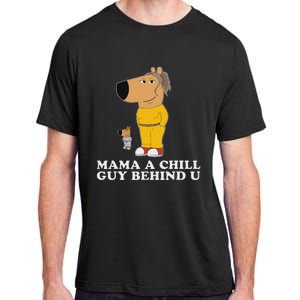 Mama A Chill Guy Behind You Funny Gen Z Humour Adult ChromaSoft Performance T-Shirt