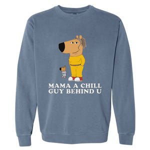 Mama A Chill Guy Behind You Funny Gen Z Humour Garment-Dyed Sweatshirt