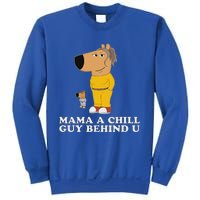 Mama A Chill Guy Behind You Funny Gen Z Humour Sweatshirt