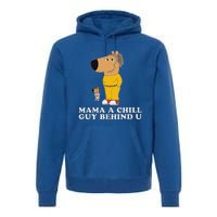 Mama A Chill Guy Behind You Funny Gen Z Humour Premium Hoodie