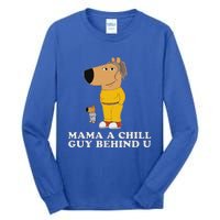 Mama A Chill Guy Behind You Funny Gen Z Humour Tall Long Sleeve T-Shirt