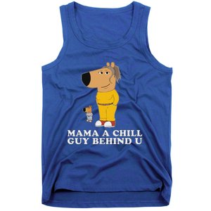 Mama A Chill Guy Behind You Funny Gen Z Humour Tank Top