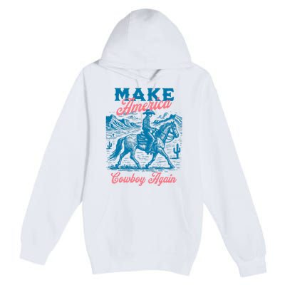 Make America Cowboy Again Western Rodeo Premium Pullover Hoodie