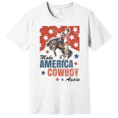 Make America Cowgirl Cowboy Again Western 4th Of July Premium T-Shirt