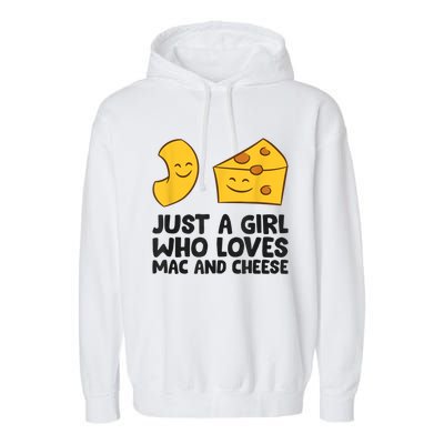 Macaroni And Cheese Just A Girl Who Loves Mac And Cheese Garment-Dyed Fleece Hoodie