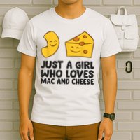Macaroni And Cheese Just A Girl Who Loves Mac And Cheese T-Shirt
