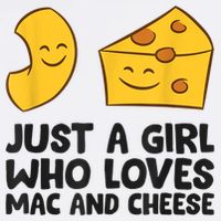 Macaroni And Cheese Just A Girl Who Loves Mac And Cheese T-Shirt