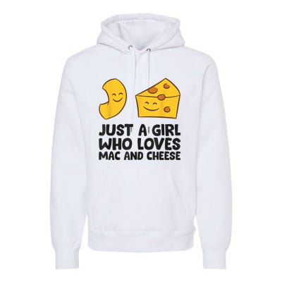 Macaroni And Cheese Just A Girl Who Loves Mac And Cheese Premium Hoodie