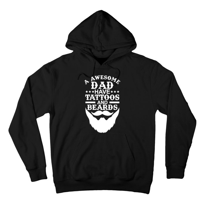 Men Awesome Dads Have Tattoos And Beards Gift Funny Fathers Day Gift Hoodie