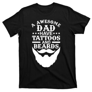 Men Awesome Dads Have Tattoos And Beards Gift Funny Fathers Day Gift T-Shirt