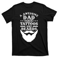 Men Awesome Dads Have Tattoos And Beards Gift Funny Fathers Day Gift T-Shirt