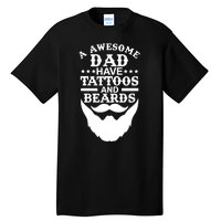 Men Awesome Dads Have Tattoos And Beards Gift Funny Fathers Day Gift Tall T-Shirt