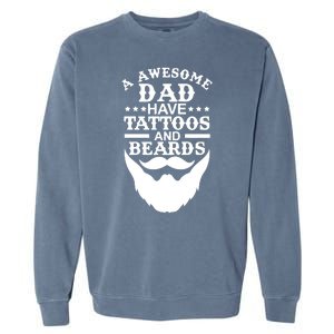 Men Awesome Dads Have Tattoos And Beards Gift Funny Fathers Day Gift Garment-Dyed Sweatshirt