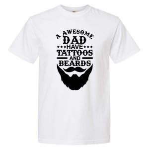 Men Awesome Dads Have Tattoos And Beards Gift Funny Fathers Day Gift Garment-Dyed Heavyweight T-Shirt